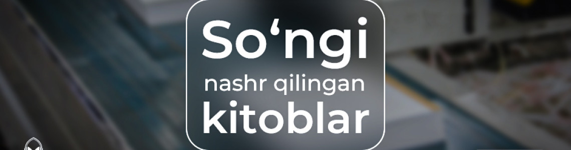 Soʻnggi nashr qilingan kitoblar